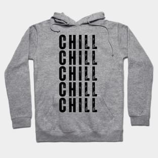 Chill. Pop Culture Typography Saying. Retro, Vintage, Distressed Style in Black Hoodie